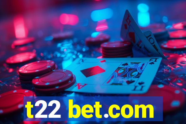 t22 bet.com